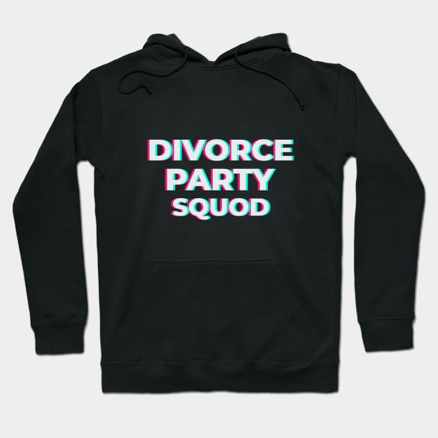 Divorce party squad Hoodie by aboss